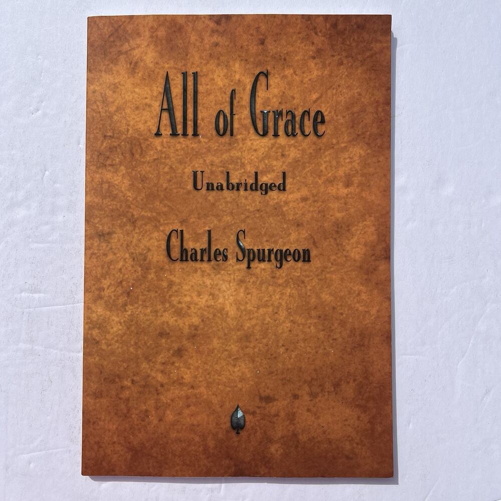 All of Grace Unabridged by Charles Spurgeon Paperback Book 2018